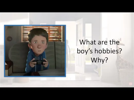 What are the boy’s hobbies? Why?