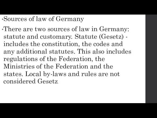 Sources of law of Germany There are two sources of law in