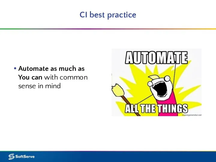 CI best practice Automate as much as You can with common sense in mind