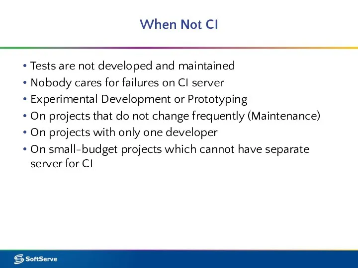 When Not CI Tests are not developed and maintained Nobody cares for