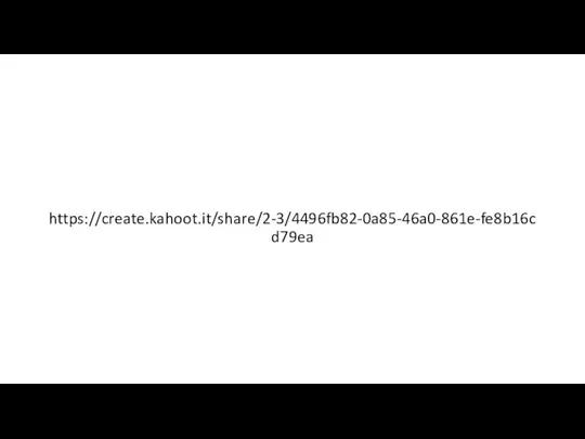 https://create.kahoot.it/share/2-3/4496fb82-0a85-46a0-861e-fe8b16cd79ea