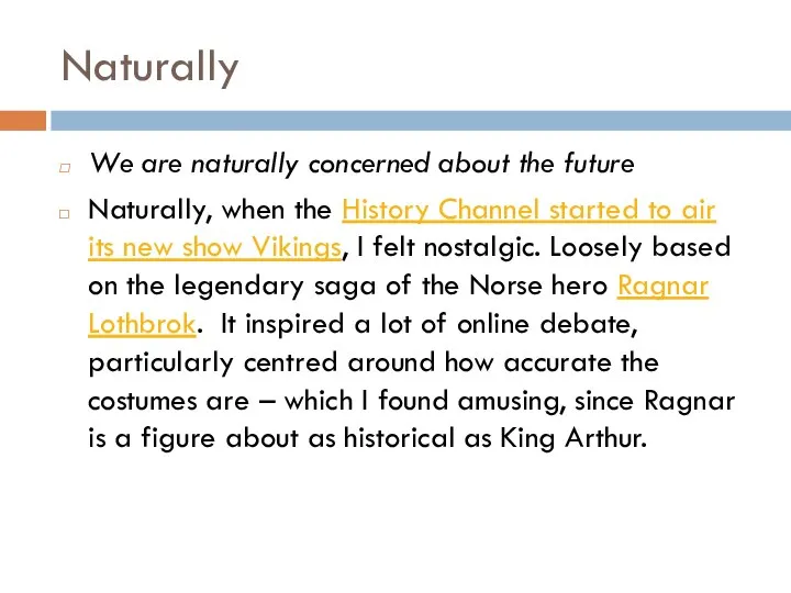 Naturally We are naturally concerned about the future Naturally, when the History