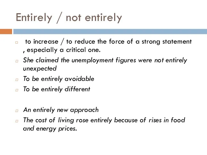 Entirely / not entirely to increase / to reduce the force of