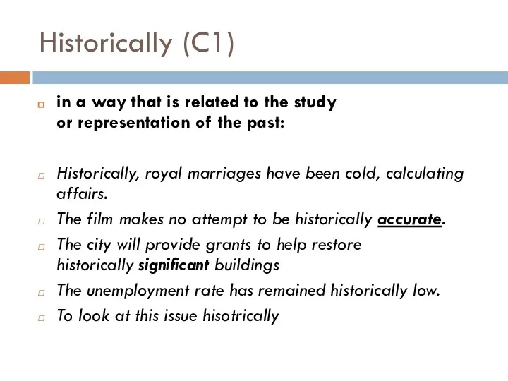 Historically (C1) in a way that is related to the study or