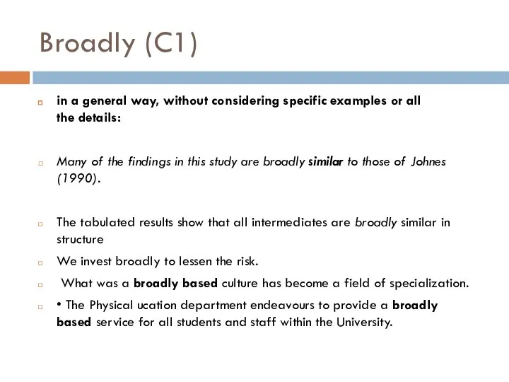 Broadly (C1) in a general way, without considering specific examples or all