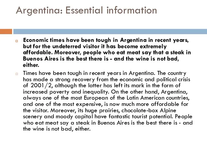 Argentina: Essential information Economic times have been tough in Argentina in recent
