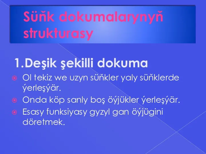 Süňk dokumalarynyň strukturasy 1.Deşik şekilli dokuma Ol tekiz we uzyn süňkler yaly