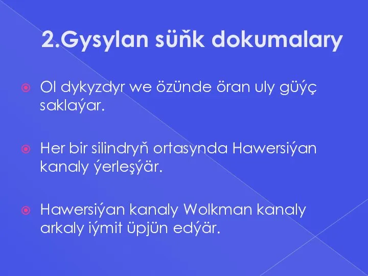 2.Gysylan süňk dokumalary Ol dykyzdyr we özünde öran uly güýç saklaýar. Her