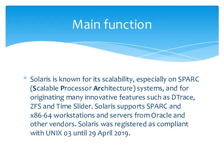 Solaris is known for its scalability, especially on SPARC (Scalable Processor Architecture)