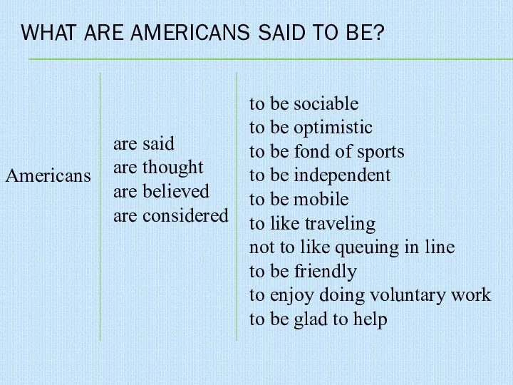 Americans are said are thought are believed are considered to be sociable