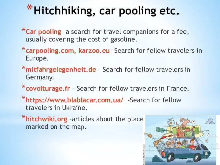 Hitchhiking, car pooling etc. Car pooling –a search for travel companions for