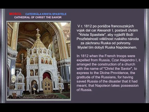 V r. 1812 po porážce francouzských vojsk dal car Alexandr I. postavit