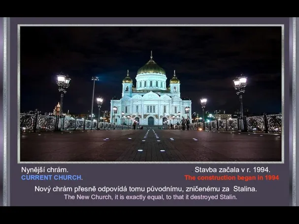 Nový chrám přesně odpovídá tomu původnímu, zničenému za Stalina. The New Church,