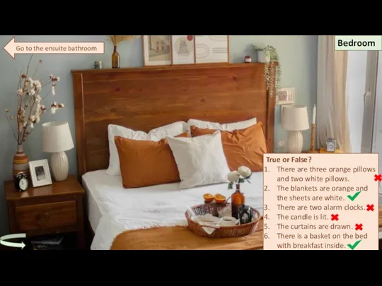 Bedroom True or False? There are three orange pillows and two white