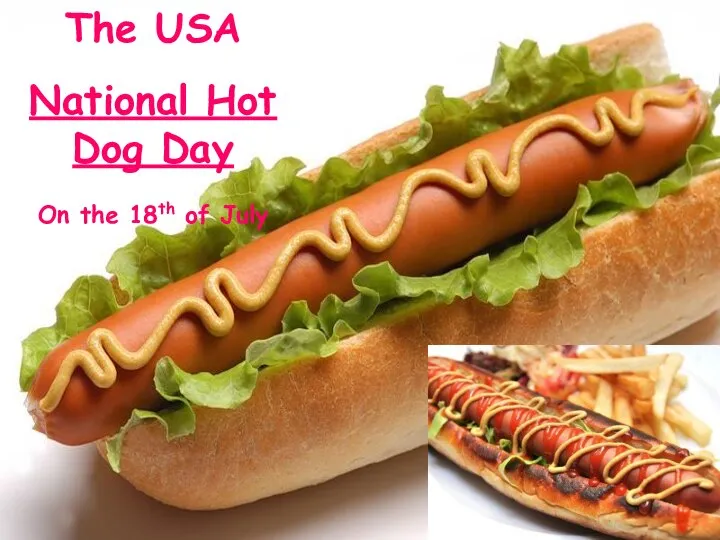 The USA National Hot Dog Day On the 18th of July