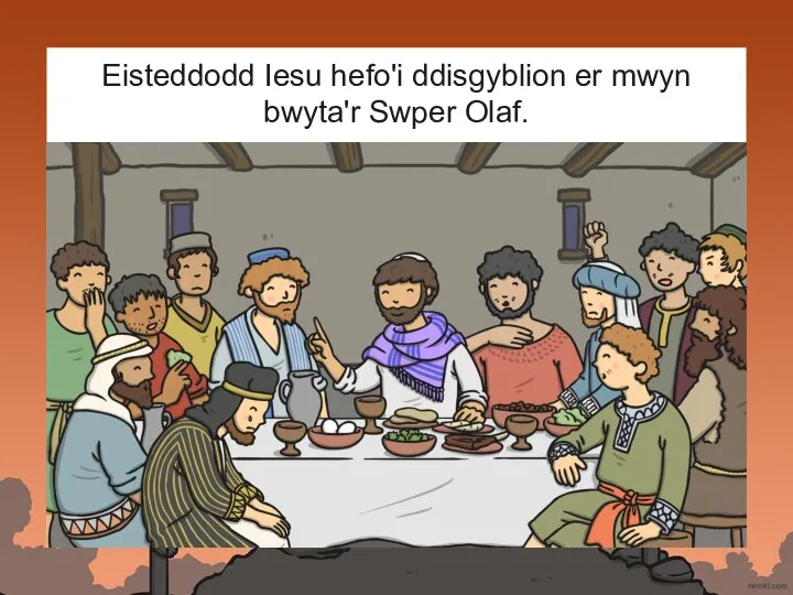 Eisteddodd Iesu hefo'i ddisgyblion er mwyn bwyta'r Swper Olaf.