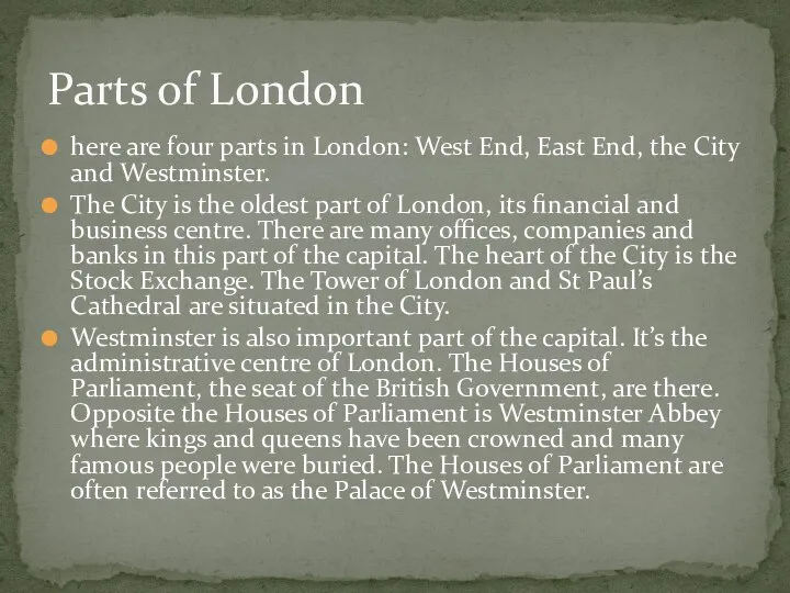 here are four parts in London: West End, East End, the City