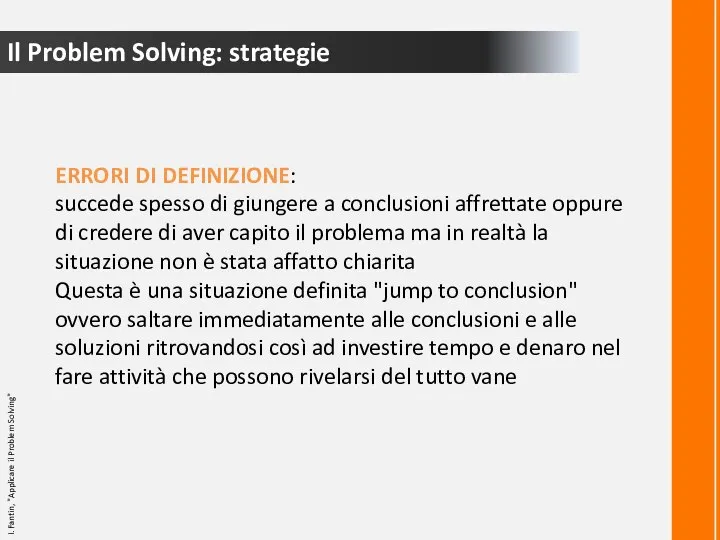 Il Problem Solving: strategie ERRORI DI DEFINIZIONE: succede spesso di giungere a