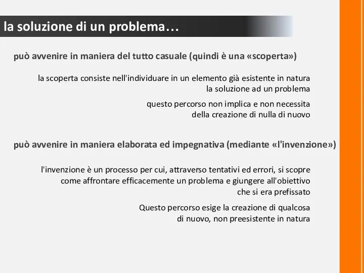 la soluzione di un problema… può avvenire in maniera del tutto casuale