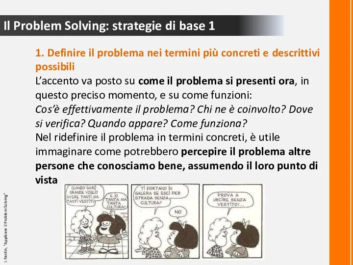 Il Problem Solving: strategie di base 1 1. Definire il problema nei