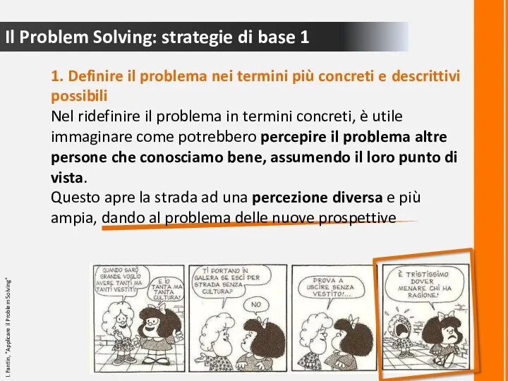 Il Problem Solving: strategie di base 1 1. Definire il problema nei