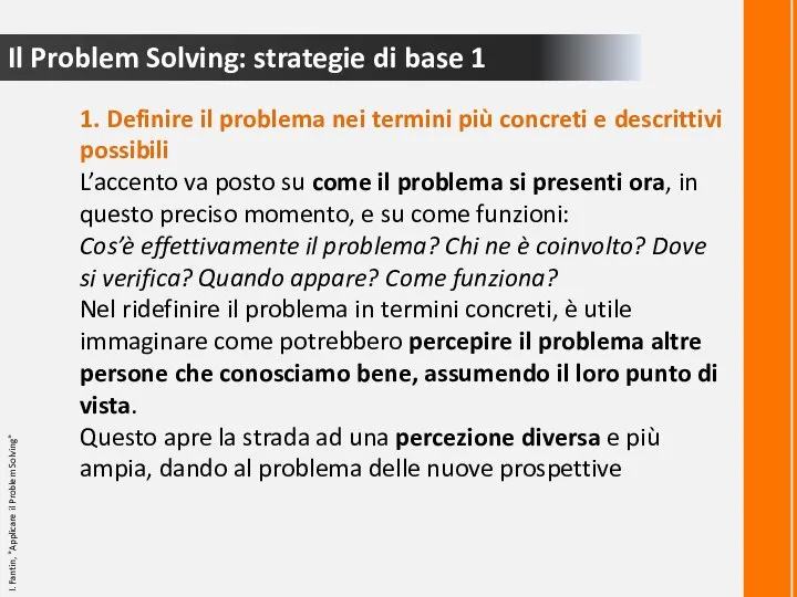 Il Problem Solving: strategie di base 1 1. Definire il problema nei