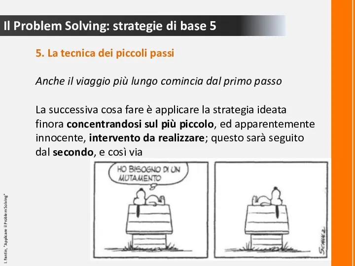Il Problem Solving: strategie di base 5 5. La tecnica dei piccoli
