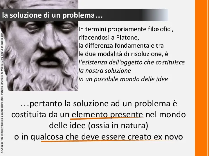 la soluzione di un problema… In termini propriamente filosofici, rifacendosi a Platone,