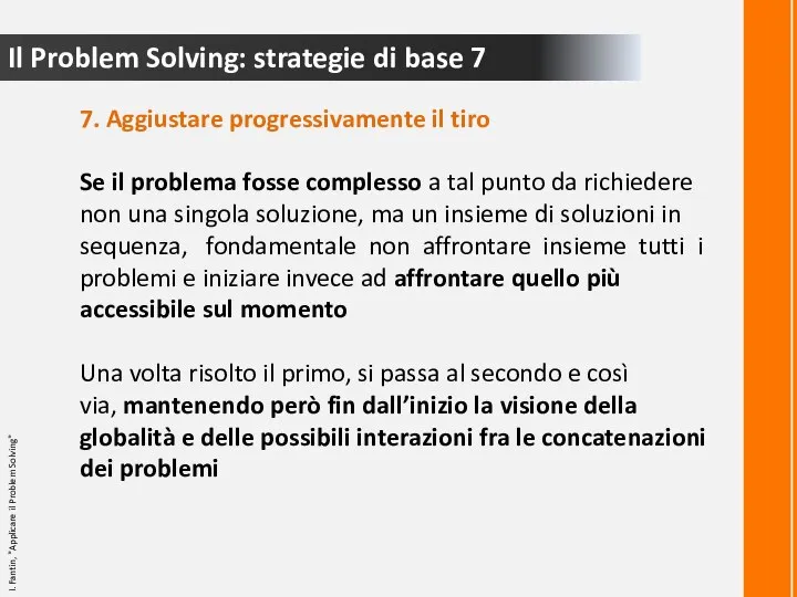 Il Problem Solving: strategie di base 7 7. Aggiustare progressivamente il tiro