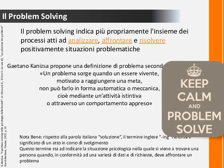 Il Problem Solving Il problem solving indica più propriamente l'insieme dei processi