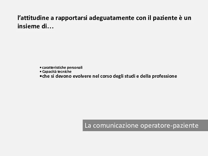 La comunicazione operatore-paziente caratteristiche personali Capacità tecniche che si devono evolvere nel