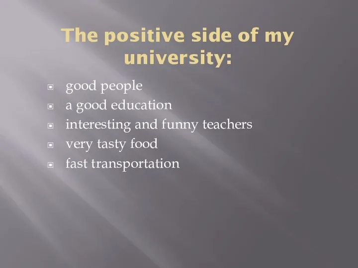 The positive side of my university: good people a good education interesting