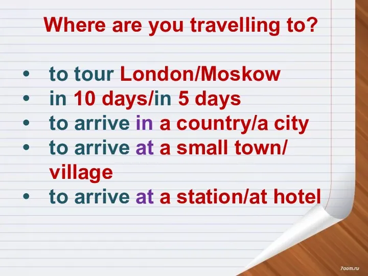 Where are you travelling to? to tour London/Moskow in 10 days/in 5