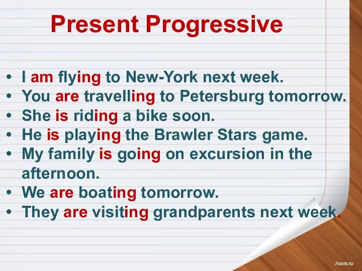 Present Progressive I am flying to New-York next week. You are travelling