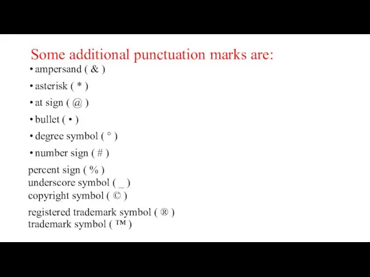 Some additional punctuation marks are: ampersand ( & ) asterisk ( *