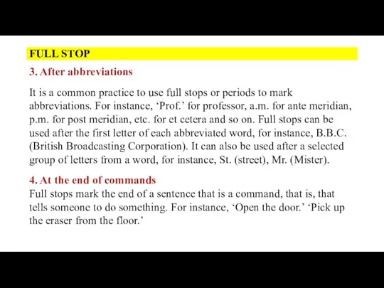 FULL STOP 3. After abbreviations It is a common practice to use