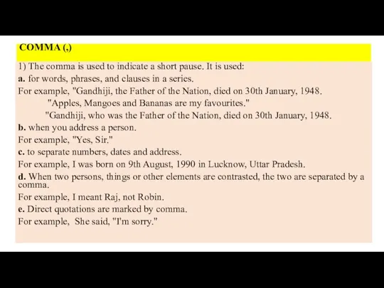 COMMA (,) 1) The comma is used to indicate a short pause.