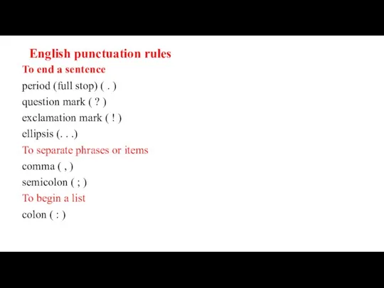 English punctuation rules To end a sentence period (full stop) ( .