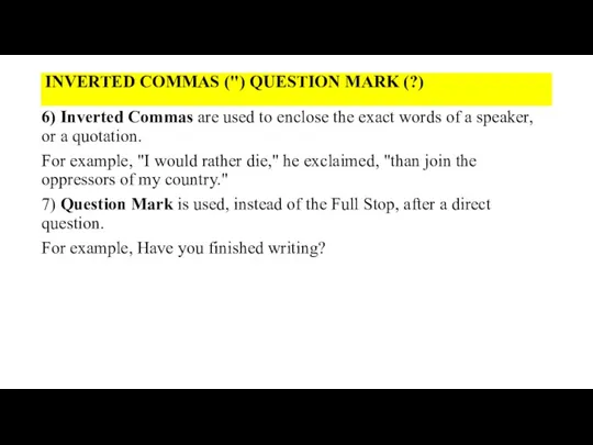 INVERTED COMMAS (") QUESTION MARK (?) 6) Inverted Commas are used to