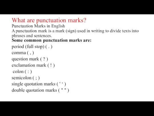 What are punctuation marks? Punctuation Marks in English A punctuation mark is