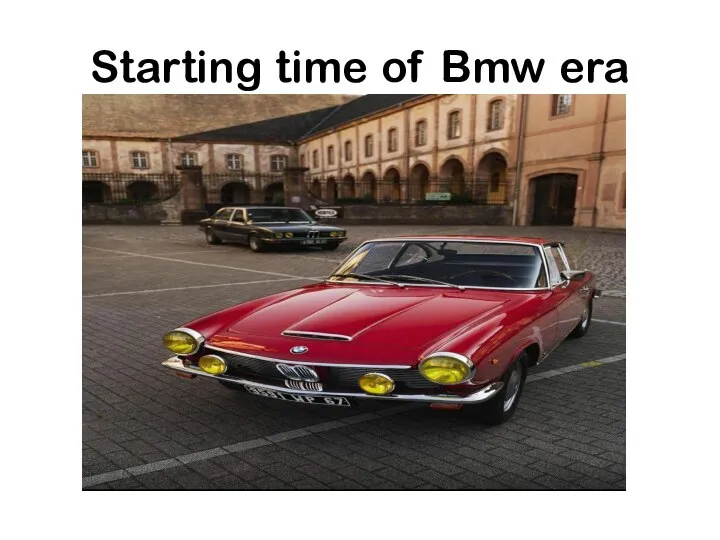 Starting time of Bmw era