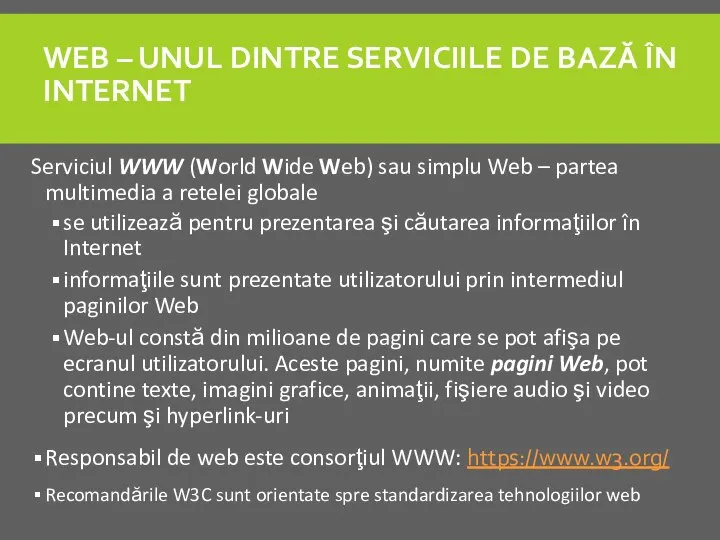 WEB – UNUL DINTRE SERVICIILE DE BAZĂ ÎN INTERNET Serviciul WWW (World