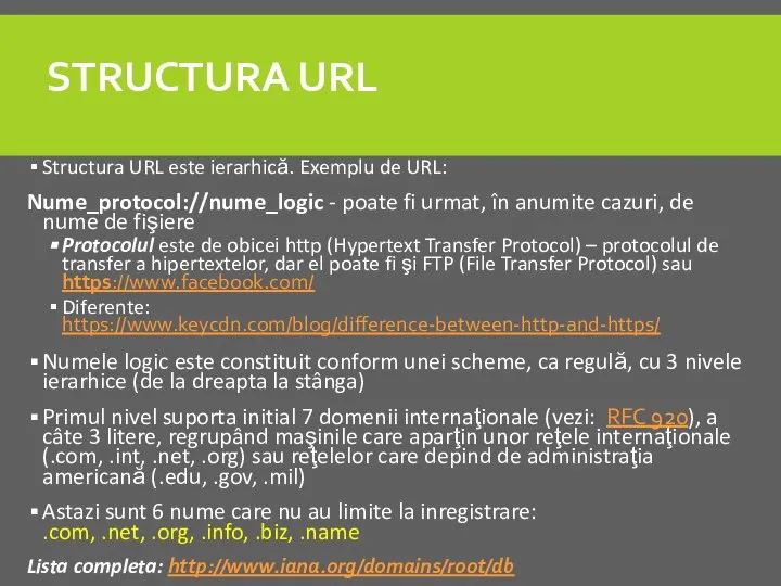 STRUCTURA URL Structura URL este ierarhică. Exemplu de URL: Nume_protocol://nume_logic - poate
