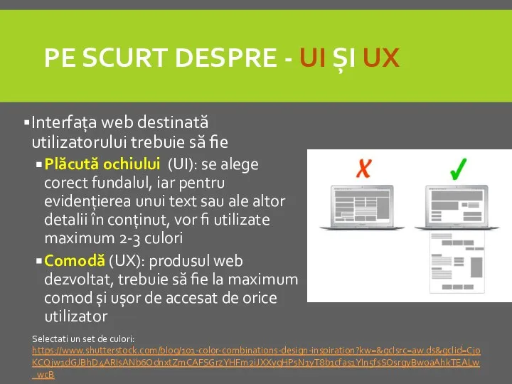 PE SCURT DESPRE - UI ȘI UX Interfața web destinată utilizatorului trebuie