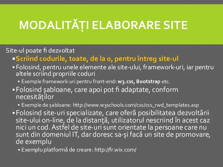 MODALITĂȚI ELABORARE SITE Site-ul poate fi dezvoltat Scriind codurile, toate, de la