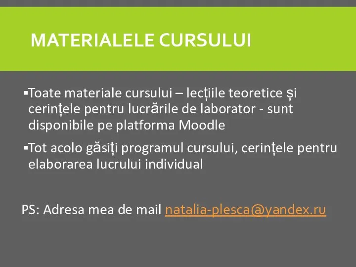 MATERIALELE CURSULUI Toate materiale cursului – lecțiile teoretice și cerințele pentru lucrările