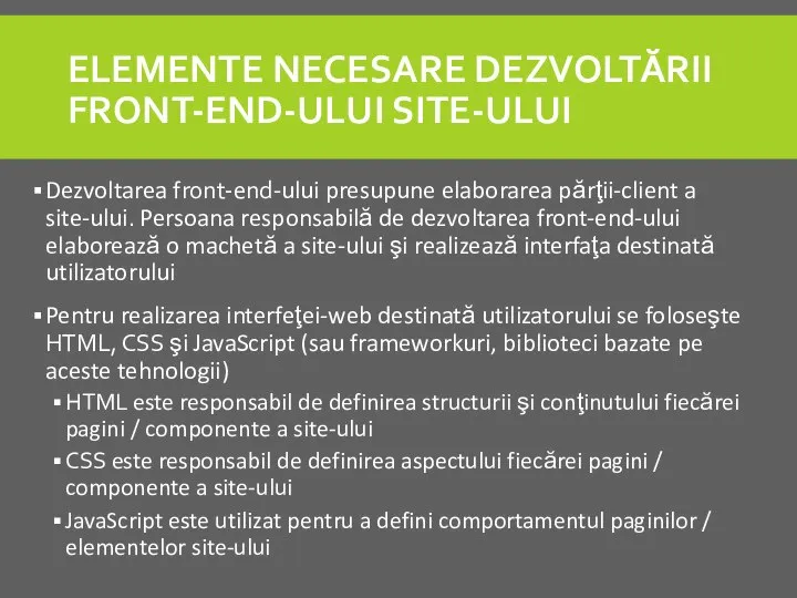 ELEMENTE NECESARE DEZVOLTĂRII FRONT-END-ULUI SITE-ULUI Dezvoltarea front-end-ului presupune elaborarea părţii-client a site-ului.