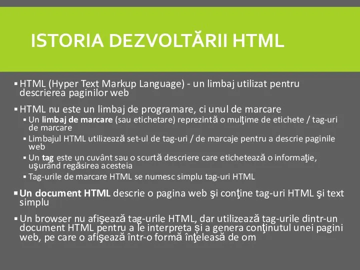 ISTORIA DEZVOLTĂRII HTML HTML (Hyper Text Markup Language) - un limbaj utilizat