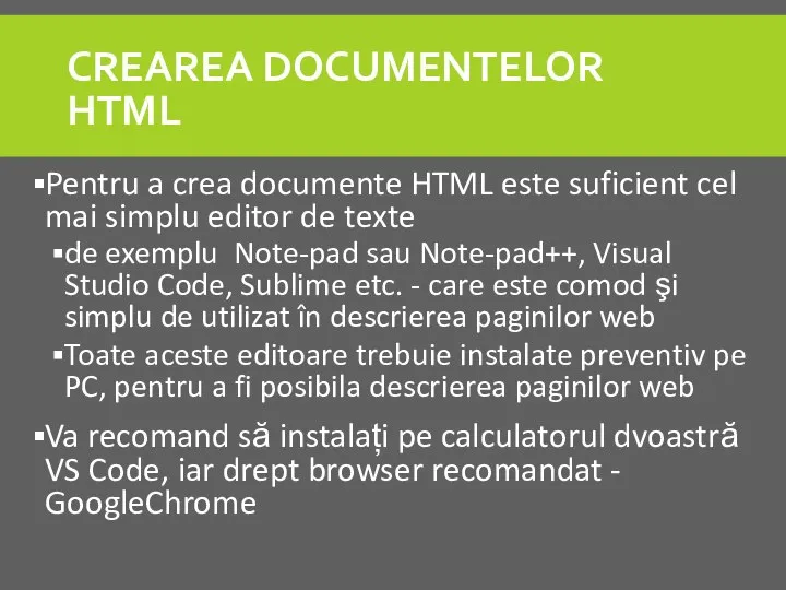 CREAREA DOCUMENTELOR HTML Pentru a crea documente HTML este suficient cel mai