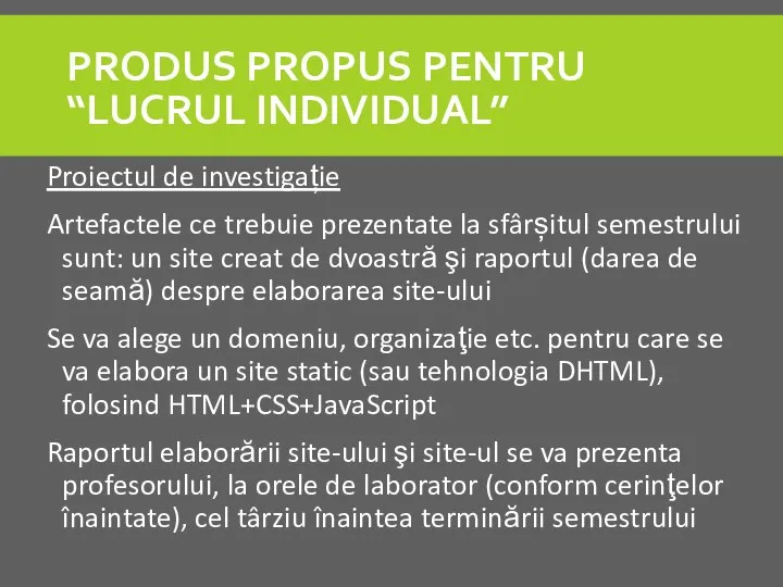 PRODUS PROPUS PENTRU “LUCRUL INDIVIDUAL” Proiectul de investigație Artefactele ce trebuie prezentate